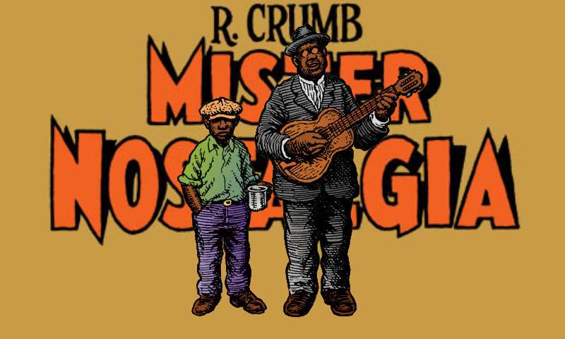 Mister Nostalgia: Robert Crumb, il blues, la storia d’America