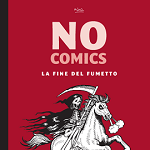 Nuova uscita per la Eris Edizioni: NO COMICS, La Fine del Fumetto