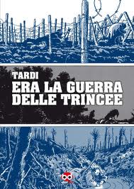 Jacques Tardi: Era la Guerra delle Trincee