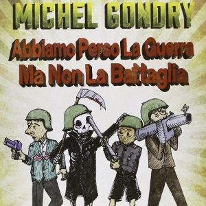 Abbiamo perso la guerra ma non la battaglia: la bizzarra vicenda bellica di Michel Gondry