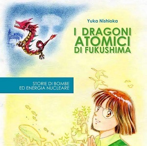“I Dragoni atomici di Fukushima”: per ricordare Fukushima, un libro a fumetti da Nagasaki