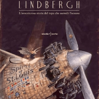 Orecchio Acerbo presenta: “Lindbergh – L’avventurosa storia del topo che sorvolò l’oceano”