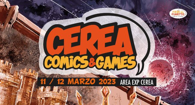 Cerea Comics & Games l’11 e 12 marzo 2023